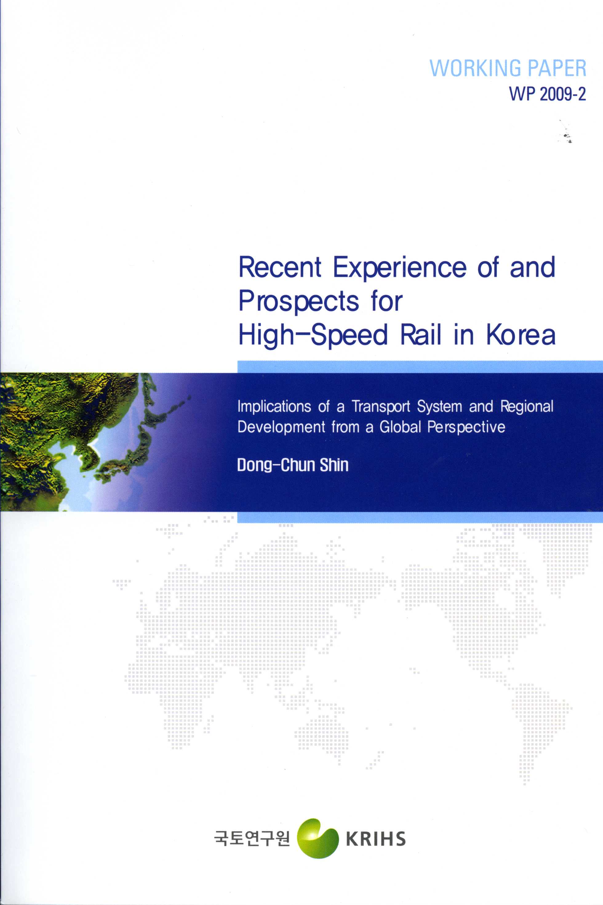 Recent Experience of and Prospects for High-Speed Rail in Korea : Implications of a Transport System and Regional Development from a Global Perspective