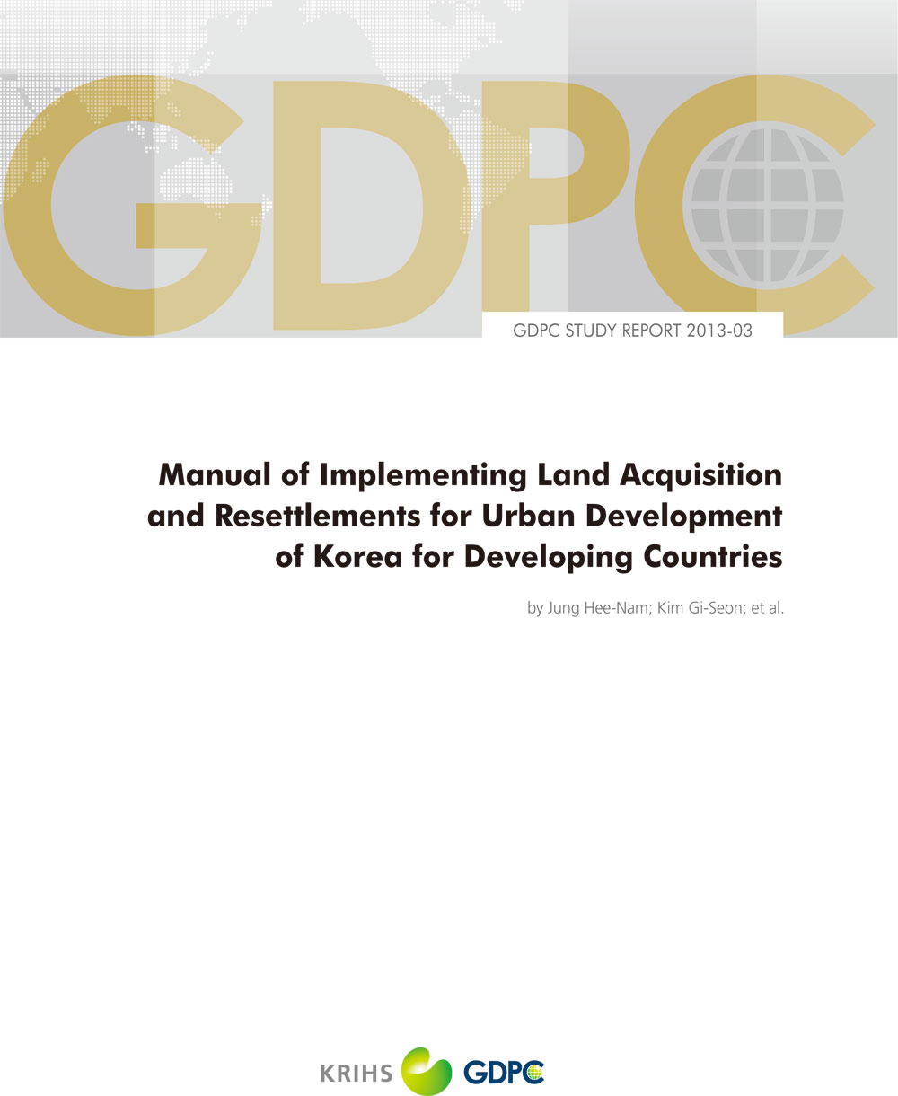 Manual of Implementing Land Acquisition and Resettlements for Urban Development of Korea for Developing Countries
